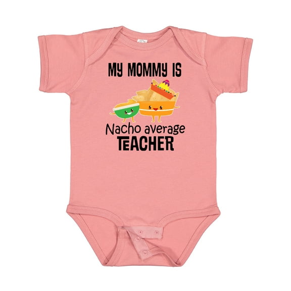 Inktastic My Mommy is Nacho Average Teacher Boys or Girls Baby Bodysuit