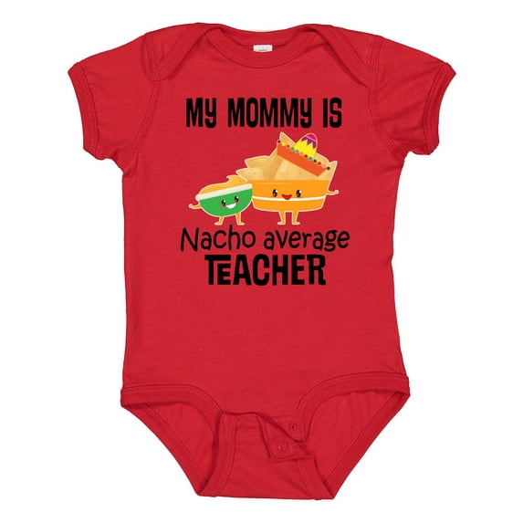 Inktastic My Mommy is Nacho Average Teacher Boys or Girls Baby Bodysuit