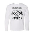 thumbnail image 1 of Inktastic My Mommy is a Doctor and a Hero Long Sleeve Youth T-Shirt, 1 of 5