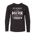 thumbnail image 1 of Inktastic My Mommy is a Doctor and a Hero Long Sleeve Youth T-Shirt, 1 of 5