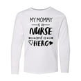 thumbnail image 1 of Inktastic My Mommy is a Nurse and a Hero Long Sleeve Youth T-Shirt, 1 of 5