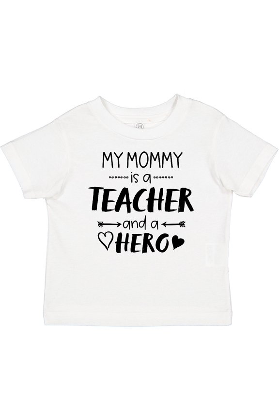 My Mommy is a Teacher and a Hero Boys or Girls Baby T-Shirt