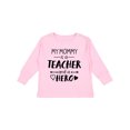 thumbnail image 1 of Inktastic My Mommy is a Teacher and a Hero Boys or Girls Long Sleeve Toddler T-Shirt, 1 of 5