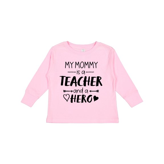 Inktastic My Mommy is a Teacher and a Hero Boys or Girls Long Sleeve Toddler T-Shirt