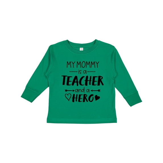 Inktastic My Mommy is a Teacher and a Hero Boys or Girls Long Sleeve Toddler T-Shirt