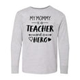 thumbnail image 1 of Inktastic My Mommy is a Teacher and a Hero Long Sleeve Youth T-Shirt, 1 of 5