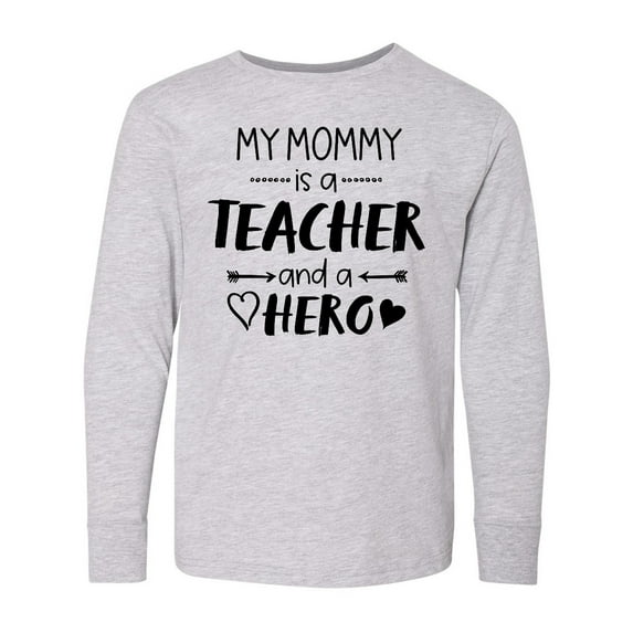 Inktastic My Mommy is a Teacher and a Hero Long Sleeve Youth T-Shirt