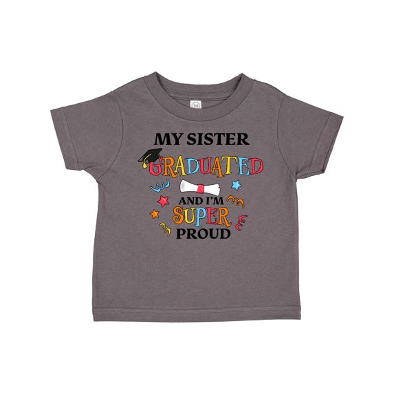Inktastic My Sister Graduated and I'm Super Proud Boys or Girls Toddler T-Shirt