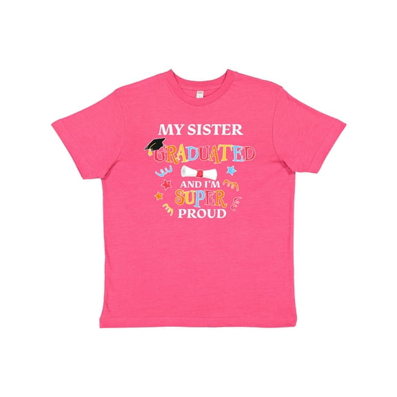 Inktastic My Sister Graduated and I'm Super Proud Youth T-Shirt