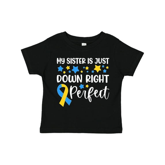 Inktastic My Sister is Just Down Right Perfect- Down Syndrome Awareness Ribbon Boys or Girls Toddler T-Shirt