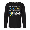 thumbnail image 1 of Inktastic My Sister is Just Down Right Perfect- Down Syndrome Awareness Ribbon Long Sleeve T-Shirt, 1 of 5