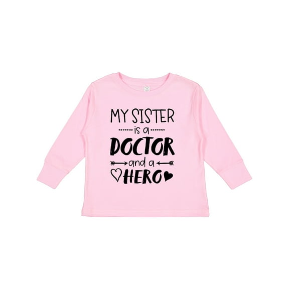 Inktastic My Sister is a Doctor and a Hero Boys or Girls Long Sleeve Toddler T-Shirt