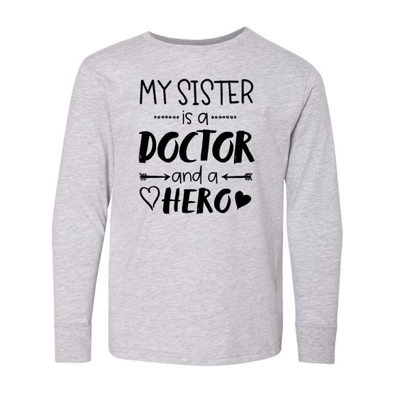 Inktastic My Sister is a Doctor and a Hero Long Sleeve Youth T-Shirt