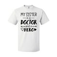 thumbnail image 1 of Inktastic My Sister is a Doctor and a Hero T-Shirt, 1 of 5