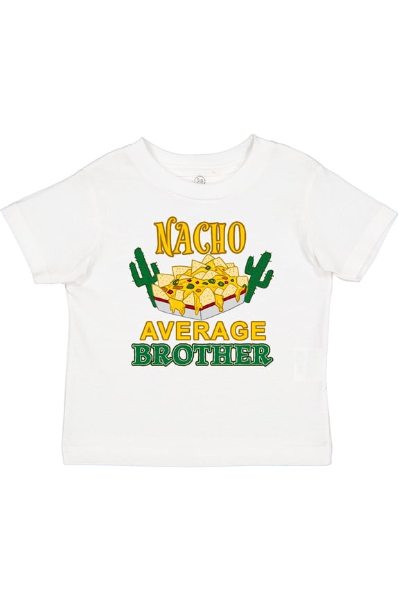 Nacho Average Brother Boys or Girls Baby T-Shirt