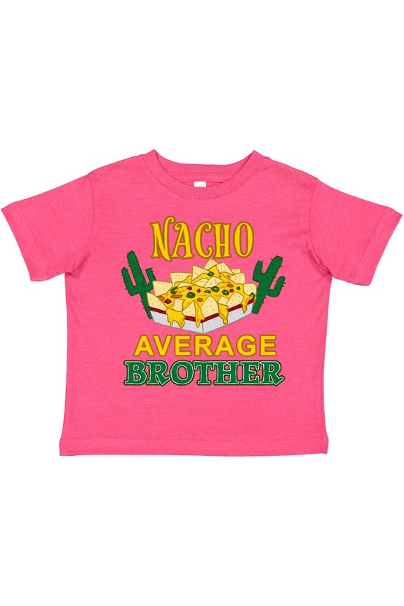 Nacho Average Brother Boys or Girls Toddler T-Shirt