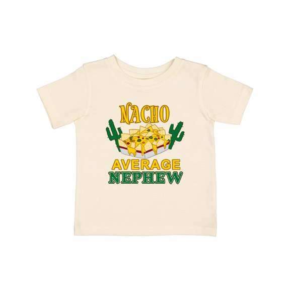 Inktastic Nacho Average Nephew Boys or Girls Baby T-Shirt