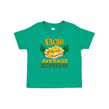 Inktastic Nacho Average Nephew Boys or Girls Baby T-Shirt