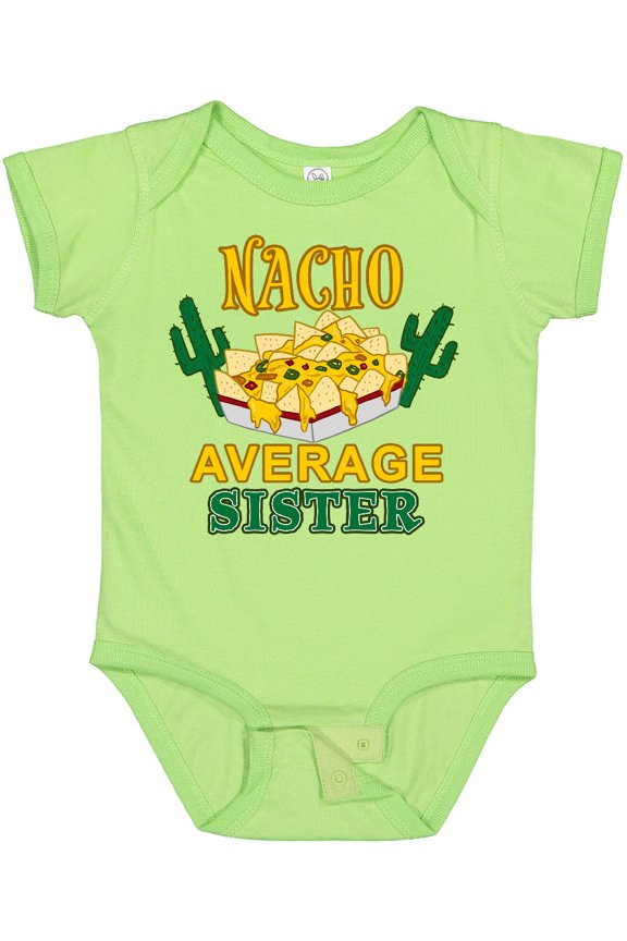 Nacho Average Sister Boys or Girls Baby Bodysuit