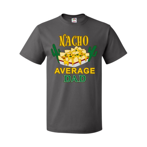 Inktastic Nacho Chips-Nacho Average Dad T-Shirt