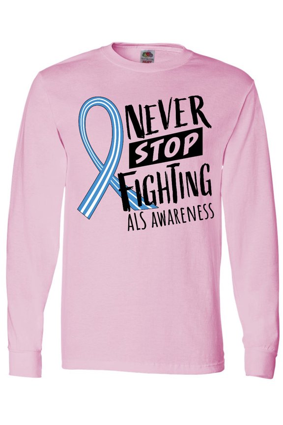 Never Stop Fighting ALS Awareness Long Sleeve T-Shirt