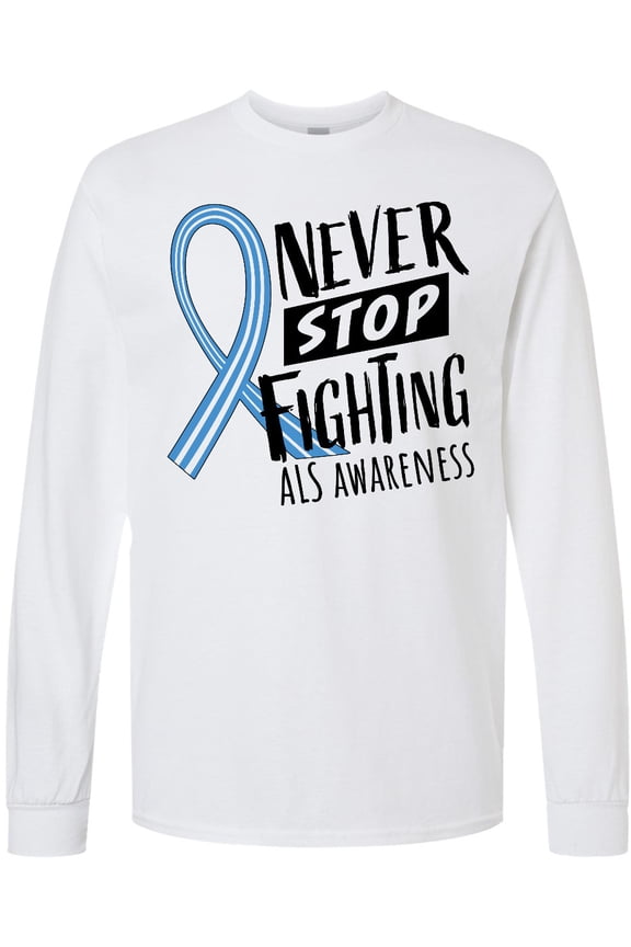 Never Stop Fighting ALS Awareness Long Sleeve T-Shirt