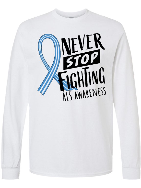 Never Stop Fighting ALS Awareness Long Sleeve T-Shirt