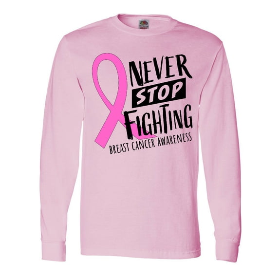 Inktastic Never Stop Fighting Breast Cancer Awareness Long Sleeve T-Shirt