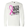 thumbnail image 1 of Inktastic Never Stop Fighting Breast Cancer Awareness Long Sleeve T-Shirt, 1 of 5