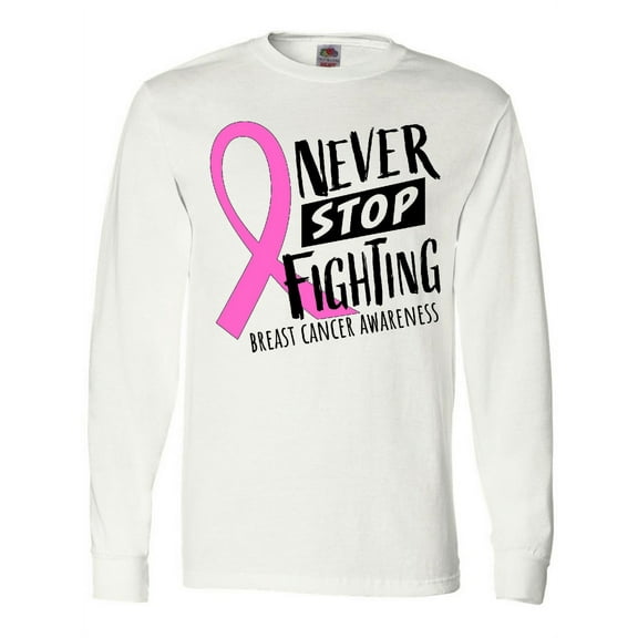 Inktastic Never Stop Fighting Breast Cancer Awareness Long Sleeve T-Shirt