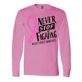 thumbnail image 1 of Inktastic Never Stop Fighting Breast Cancer Awareness Long Sleeve T-Shirt, 1 of 5