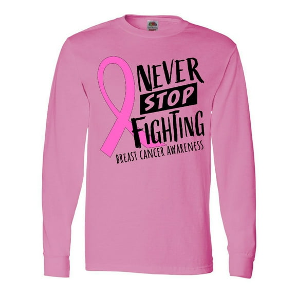Inktastic Never Stop Fighting Breast Cancer Awareness Long Sleeve T-Shirt