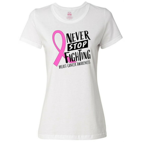 Inktastic Never Stop Fighting Breast Cancer Awareness Women's T-Shirt