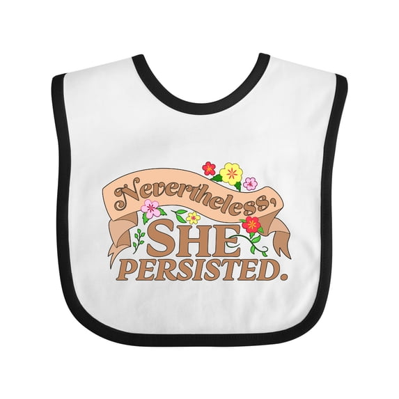 Inktastic Nevertheless, She Persisted Boys or Girls Baby Bib