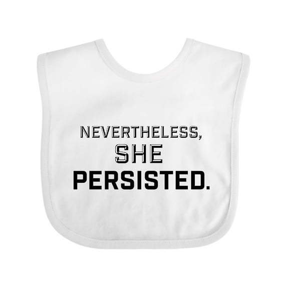 Inktastic Nevertheless, She Persisted Boys or Girls Baby Bib