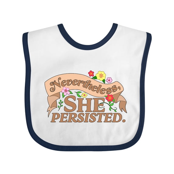 Inktastic Nevertheless, She Persisted Boys or Girls Baby Bib