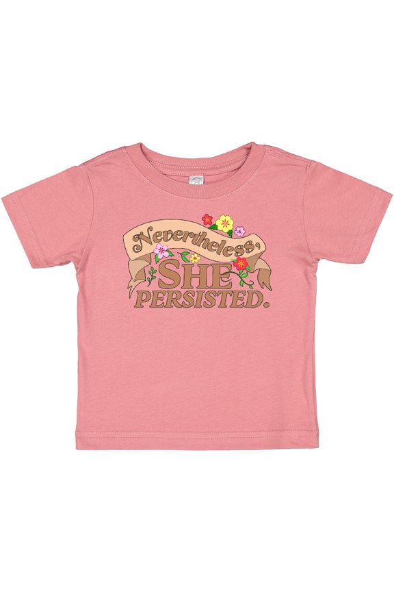Nevertheless, She Persisted Boys or Girls Baby T-Shirt