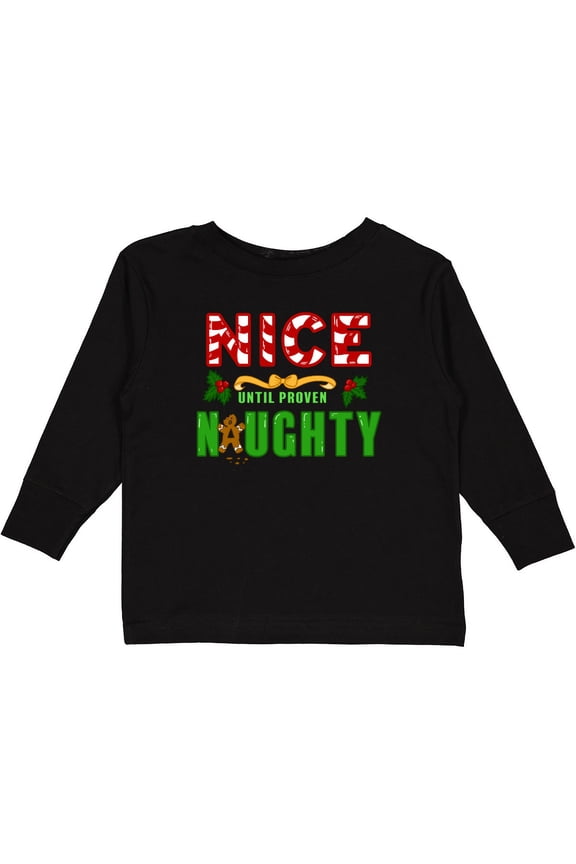 Nice Until Proven Naughty with Holly and Gingerbread Man Boys or Girls Long Sleeve Toddler T-Shirt