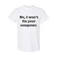 thumbnail image 1 of Inktastic No, I Won't Fix Your Computer T-Shirt, 1 of 5