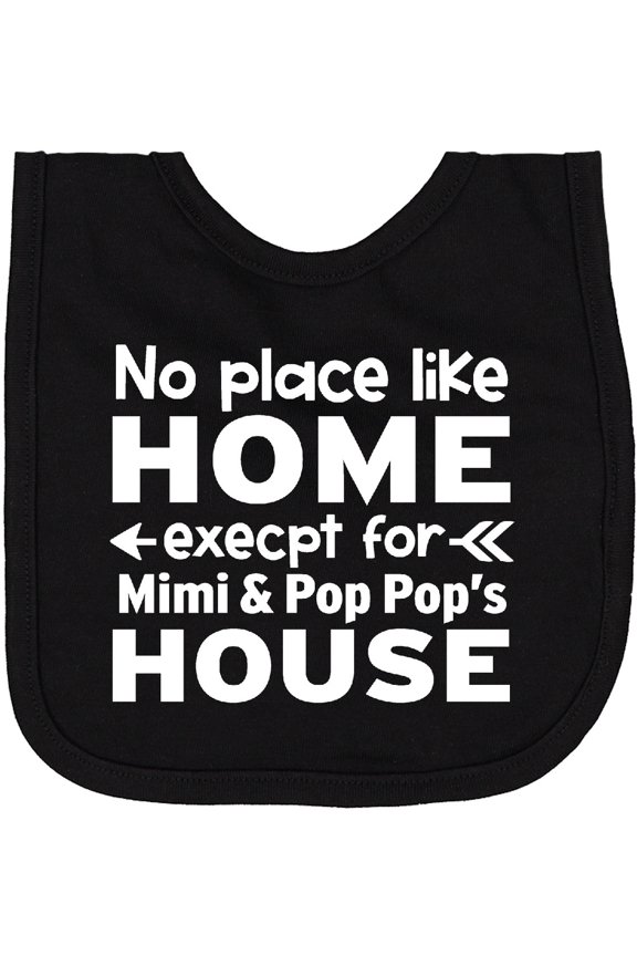 No Place Like Home Except for Mimi's & Pop Pop's House Newborn Bib