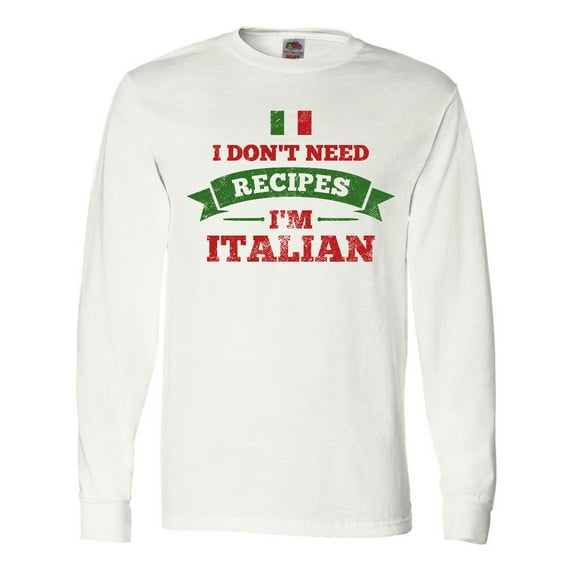 Inktastic No Recipes I'm Italian Long Sleeve T-Shirt