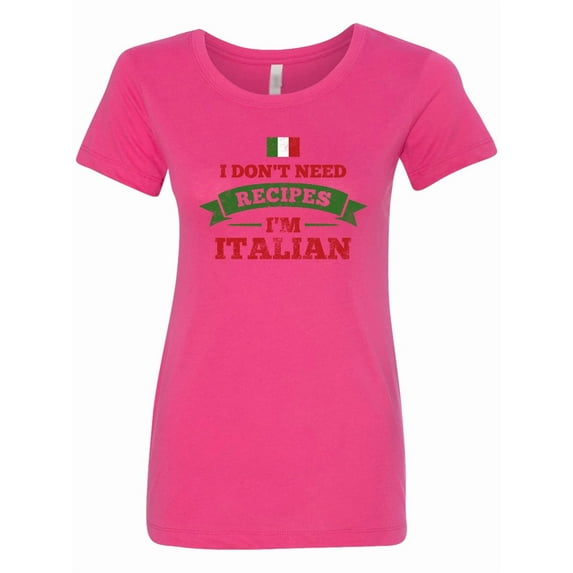 Inktastic No Recipes I'm Italian Women's T-Shirt