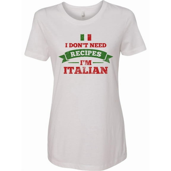Inktastic No Recipes I'm Italian Women's T-Shirt