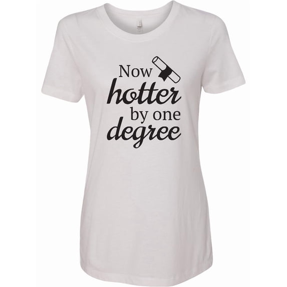 Inktastic Now Hotter by One Degree Graduation Women's T-Shirt