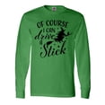 thumbnail image 1 of Inktastic Of Course I Can Drive a Stick with Witch Long Sleeve T-Shirt, 1 of 5
