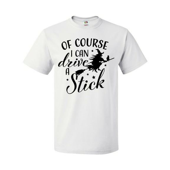 Inktastic Of Course I Can Drive a Stick with Witch T-Shirt