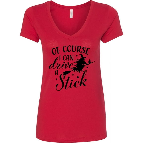 Inktastic Of Course I Can Drive a Stick with Witch Women's V-Neck T-Shirt