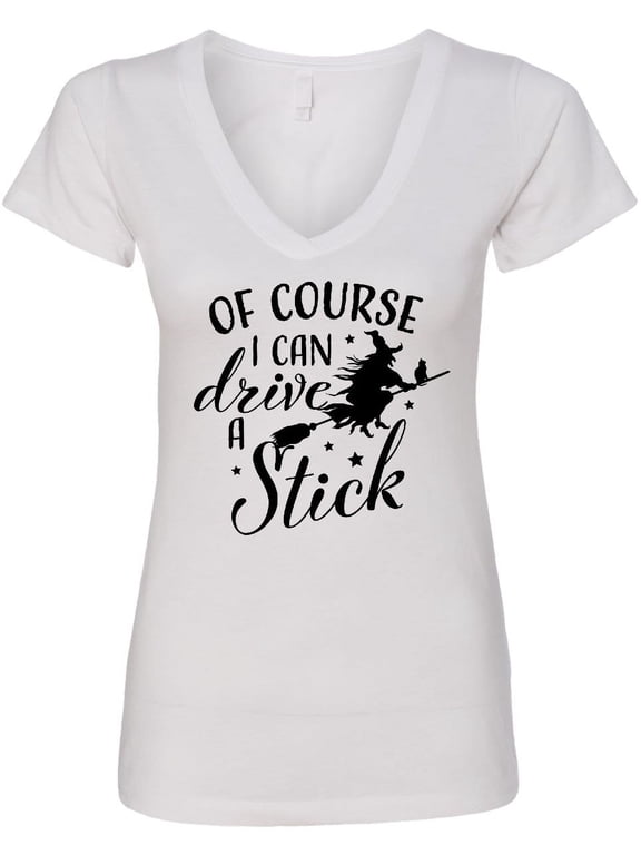 Of Course I Can Drive a Stick with Witch Women's V-Neck T-Shirt