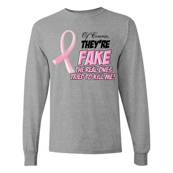 Inktastic Of Course, They're Fake Long Sleeve T-Shirt