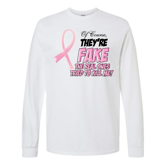 Inktastic Of Course, They're Fake Long Sleeve T-Shirt